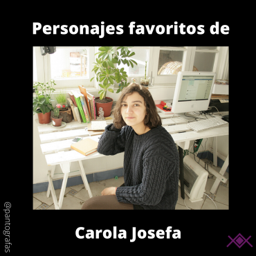 Personajes recomendados por Carola Josefa